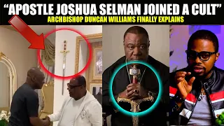 JOSHUA SELMAN IN A CULT? |Archbishop Duncan Williams EXPLAINS HIS SWORD FINALLY