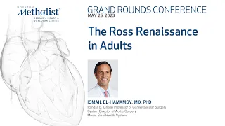 The Ross Renaissance in Adults (Drs. Ismail El-Hamamsy, Marvin Atkins Jr., Alan Lumsden)