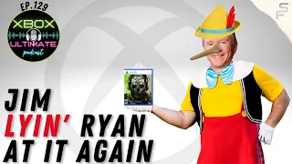 XUP: Xbox Ultimate Podcast Episode 129: Jim Lyin' Ryan At It Again