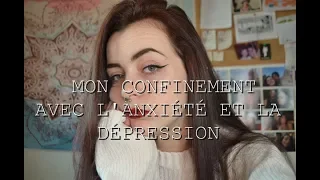 COMMENT JE VIS LE CONFINEMENT (avec mon anxiété et ma dépression)