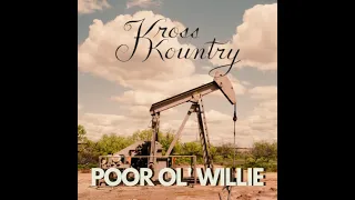 Poor Ol' Willie- Kross Kountry