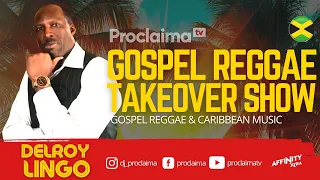 Gospel Reggae Takeover ft Delroy Delingo - DJ Proclaima 23rd April 2021