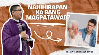 *MAKINIG* NAHIHIRAPAN KA BANG MAGPATAWAD? INSPIRING HOMILY II FR. JOWEL GATUS