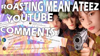 roasting mean ATEEZ youtube comments