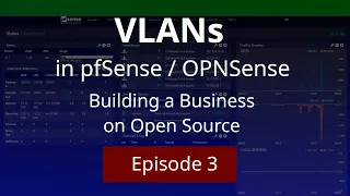 Building a Business - Ep 3 - VLAN Setup in pfSense and OPNSense four our segmented network.