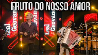 Leal & Geovane - FRUTO DO NOSSO AMOR