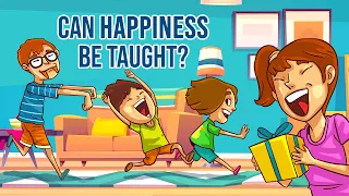 Teaching Children to Be Happy: 10 Things Parents Must Do!