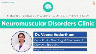 Neuromuscular Disorders Clinic | Dr. Veena Vedartham | Manipal Hospital Old Airport Road