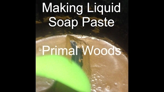 Making Liquid Soap Paste from Hardwood Ash Lye and Lard