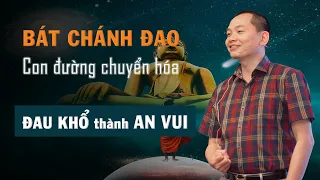 BÁT CHÁNH ĐẠO - con đường chuyển hóa Đau Khổ thành An Vui | Ngô Minh Tuấn | Học Viện CEO Việt Nam