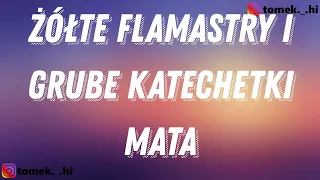 Mata - Żółte flamastry i grube katechetki (TEKST/LYRICS)