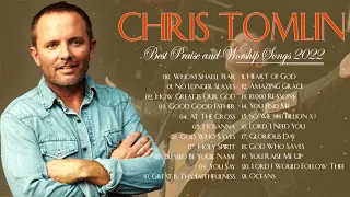 Chris Tomlin Greatest Hits Playlist 2022 - Chris Tomlin Christian Worship Songs 2022 Full Album