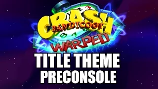 Crash Bandicoot 3 | Intro - Title Theme | Preconsole Version ♫