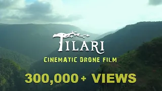 TILARI - One of the unexplored biodiversity hot-spots in the World | Cinematic Drone Film