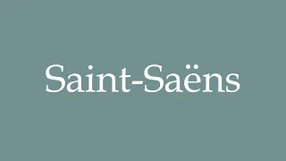 How to Pronounce ''Saint-Saëns'' Correctly in French