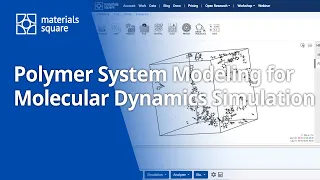 [Materials Square] How to Model a Polymer System for Molecular Dynamics Simulation