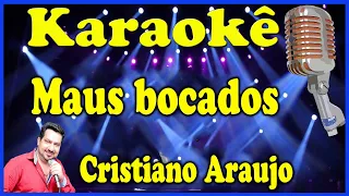 Karaokê Maus bocados - Cristiano Araujo