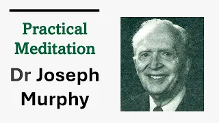 Practical Meditation - Dr Joseph Murphy