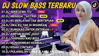 DJ SLOWBASS TERBARU 2024 || DJ KAU BUATKU SEKECEWA ITU X MENDUA - ASTRID FULL BASS VIRAL TIKTOK