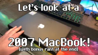 A Look at a 2007 Black MacBook (with bonus rant at the end!)