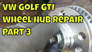 VW Golf MK4 GTI front wheel hub repair - Part 3