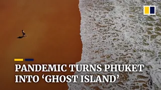 Phuket a 'ghost island' as Covid-19 pandemic keeps tourists away from Thai travel hotspot