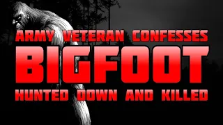 AN ARMY VETERAN'S CONFESSION...2 SASQUATCH HUNTED DOWN AND KILLED