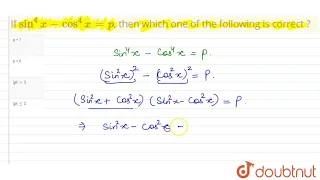 If sin^(4)x-cos^(4)x=p,then which one of the following is correct ? | 12 | TRIGONOMETRY - RATIO ...