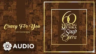Toni Gonzaga - Crazy For You (Audio) 🎵 | 60 Taon Ng Musika At Soap Opera