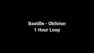 Bastille - Oblivion | 1 Hour Loop