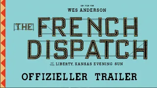 THE FRENCH DISPATCH | Offizieller Trailer #1 | Deutsch