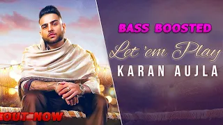 Let 'em Play Karan Aujla I Bass Boosted Ultra I Punjabi Music Video 2020 | Northern Side Lions