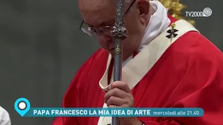 Papa Francesco. La mia idea di arte - Mercoledì 7 luglio ore 21.40 su Tv2000