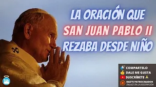 La Oración que San Juan Pablo II rezaba desde niño