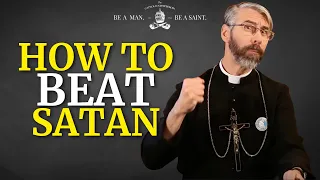 Catholic Priest on the Best Way to Fight Satan | The Catholic Gentleman