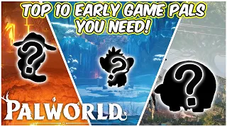 Top 10 EARLY Game Pals You NEED To Tame In PALWORLD!
