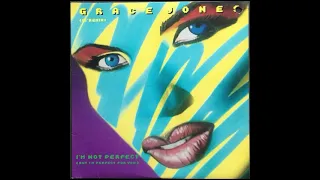 Grace Jones -  I'm Not Perfect (But I'm Perfect For You) (The Perfectly Extended 12” Remix)