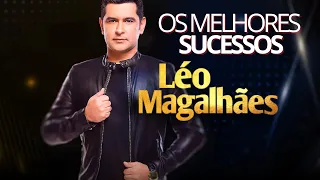 Léo Magalhães - Os Melhores Sucessos - AS MAIS TOCADAS LÉO MAGALHÃES