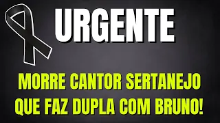 SERTANEJO EM LUTO: CANTOR SERTANEJO QUE FAZ DUPLA COM BRUNO MORRE COM GRAVE DOENÇA, ARTISTA FALECEU.