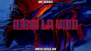 Dave Soerensen - Arma La Vida (WANCHIZ Refresh 2020)