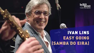 Ivan Lins: "EASY GOING (SAMBA DO EIRA)" | Frankfurt Radio Big Band | Jim McNeely | Brasil