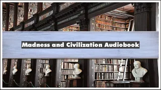 Foucault Michel Madness and Civilization Audiobook