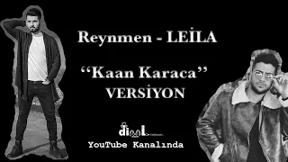 Leila - Reynmen ( Kaan Karaca Remix Versiyon 2020 )