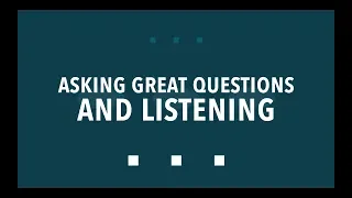 Asking Great Questions and Listening