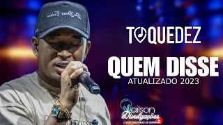 TOQUE DEZ 2023 - QUEM DISSE - MÚSICAS NOVAS - REPERTÓRIO ATUALIZADO