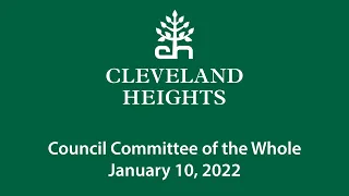 Cleveland Heights Council Committee of the Whole January 10, 2022