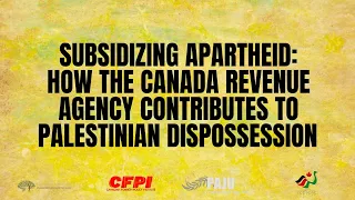 Subsidizing Apartheid: How the Canada Revenue Agency Contributes to Palestinian Dispossession