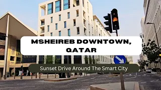 4K | MSheireb Downtown, Qatar 2023 | Sunset Drive Around the City + Music | Places to Visit in Qatar