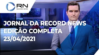 Jornal da Record News - 23/04/2021