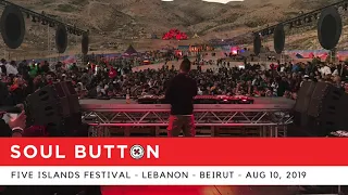 Soul Button @ Live Set at Five Islands Festival - Lebanon - Aug 10, 2019